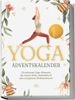 Cover Yoga Adventskalender: 24 achtsame Yoga-Momente für innere Ruhe, Selbstliebe & eine entspannte Weihnachtszeit - inkl. gratis Audios, Meditationen, Affirmationen, Workbook, Mandala uvm.