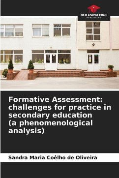 Formative Assessment: challenges for practice in secondary education (a phenomenological analysis) - Coêlho de Oliveira, Sandra Maria Formative Assessment: challenges for practice in secondary education (a phenomenological analysis) - Coêlho de Oliveira, Sandra Maria