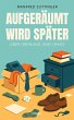 Aufgeräumt wird später (eBook, ePUB) - Bild 1