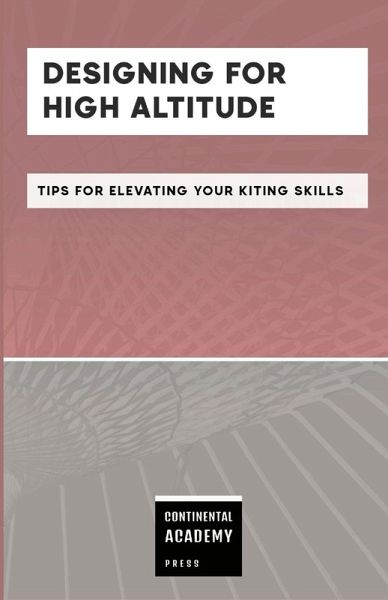 Designing for High Altitude - Tips for Elevating Your Kiting Skills Designing for High Altitude - Tips for Elevating Your Kiting Skills
