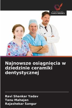 Najnowsze osi¿gni¿cia w dziedzinie ceramiki dentystycznej - Yadav, Ravi Shankar;Mahajan, Tanu;Sangur, Rajashekar Najnowsze osi¿gni¿cia w dziedzinie ceramiki dentystycznej - Yadav, Ravi Shankar;Mahajan, Tanu;Sangur, Rajashekar