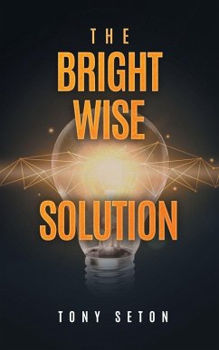 The Bright Wise Solution - Seton, Tony The Bright Wise Solution - Seton, Tony
