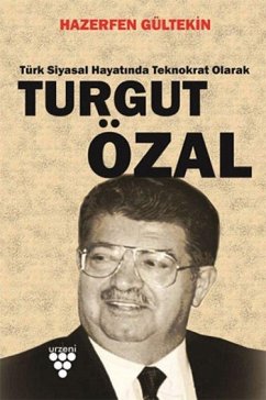 Cover Turgut Özal - Türk Siyasal Hayatinda Teknokrat Olarak