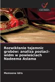 Rozwik¿anie tajemnic grobów: analiza postaci-widm w powie¿ciach Nadeema Aslama Rozwik¿anie tajemnic grobów: analiza postaci-widm w powie¿ciach Nadeema Aslama
