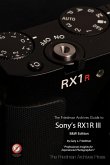 The Friedman Archives Guide to Sony's RX1R III (B&W Edition)