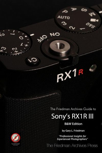 The Friedman Archives Guide to Sony's RX1R III (B&W Edition) The Friedman Archives Guide to Sony's RX1R III (B&W Edition)