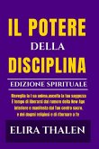 IL POTERE DELLA DISCIPLINA - EDIZIONE SPIRITUALE IL POTERE DELLA DISCIPLINA - EDIZIONE SPIRITUALE