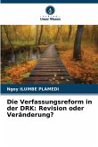Die Verfassungsreform in der DRK: Revision oder Veränderung? Die Verfassungsreform in der DRK: Revision oder Veränderung?