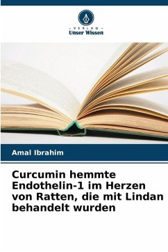 Cover Curcumin hemmte Endothelin-1 im Herzen von Ratten, die mit Lindan behandelt wurden