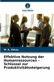 Effektive Nutzung der Humanressourcen - Schlüssel zur Produktivitätssteigerung Effektive Nutzung der Humanressourcen - Schlüssel zur Produktivitätssteigerung