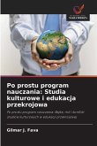 Po prostu program nauczania: Studia kulturowe i edukacja przekrojowa Po prostu program nauczania: Studia kulturowe i edukacja przekrojowa