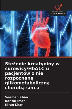 St¿¿enie kreatyniny w surowicy/HbA1C u pacjentów z nie rozpoznan¿ glikometaboliczn¿ chorob¿ serca - Khan, Seemen;Iman, Kanzal;Khan, Kiran