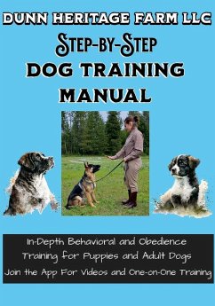 Dunn Heritage Farm LLC Step-By-Step Dog Training Manual - Dunn, Brianna