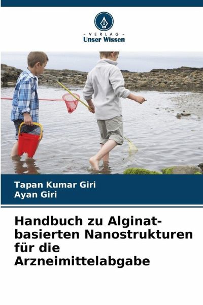 Handbuch zu Alginat-basierten Nanostrukturen für die Arzneimittelabgabe Handbuch zu Alginat-basierten Nanostrukturen für die Arzneimittelabgabe