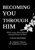 Becoming You Through Him