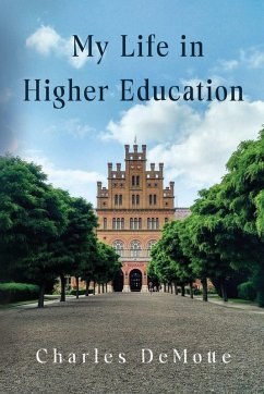 My Life in Higher Education - Demotte, Charles