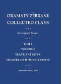 Dramaty Zebrane. Collected Plays. Tom 3. Volume 3. Teatr Artystek. Theater of Women Artists Dramaty Zebrane. Collected Plays. Tom 3. Volume 3. Teatr Artystek. Theater of Women Artists