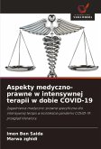 Aspekty medyczno-prawne w intensywnej terapii w dobie COVID-19 Aspekty medyczno-prawne w intensywnej terapii w dobie COVID-19