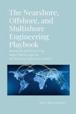 The Nearshore, Offshore, and Multishore Engineering Playbook The Nearshore, Offshore, and Multishore Engineering Playbook