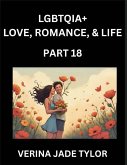 LGBTQIA+ Love, Romance, Sex, and Life (Part 18)- Queer Voices, Resilient Lives, Short Essays on Rights, Social Life, Experiences and Challenges of Being Lesbian, Gay, Queer and Non-binary, Identity, and Liberation, Fight for Rainbow Pride Equality LGBTQIA+ Love, Romance, Sex, and Life (Part 18)- Queer Voices, Resilient Lives, Short Essays on Rights, Social Life, Experiences and Challenges of Being Lesbian, Gay, Queer and Non-binary, Identity, and Liberation, Fight for Rainbow Pride Equality