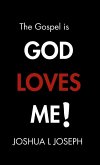 The Gospel is GOD LOVES ME!