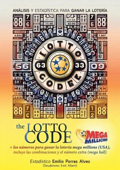 Cover The Lotto Code, Análisis y Estadística para Ganar la Lotería + Los Números para Ganar la Lotería MEGA MILLIONS (USA), Incluye las Combinaciones y el Número Extra (Mega Ball)