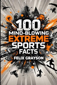 Cover 100 Mind-Blowing Extreme Sports Facts