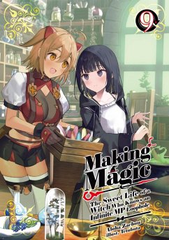 Making Magic: The Sweet Life of a Witch Who Knows an Infinite MP Loophole Volume 9 (eBook, ePUB) - Zachou, Aloha Making Magic: The Sweet Life of a Witch Who Knows an Infinite MP Loophole Volume 9 (eBook, ePUB) - Zachou, Aloha