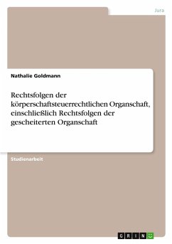 Rechtsfolgen der körperschaftsteuerrechtlichen Organschaft, einschließlich Rechtsfolgen der gescheiterten Organschaft Rechtsfolgen der körperschaftsteuerrechtlichen Organschaft, einschließlich Rechtsfolgen der gescheiterten Organschaft