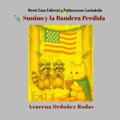 Sunino y la Bandera Perdida - Ordoñez Rodas, Azucena