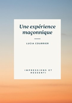 Une expérience maçonnique - Courrier, Lucia Une expérience maçonnique - Courrier, Lucia