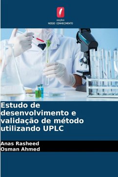 Estudo de desenvolvimento e validação de método utilizando UPLC - Rasheed, Anas;Ahmed, Osman