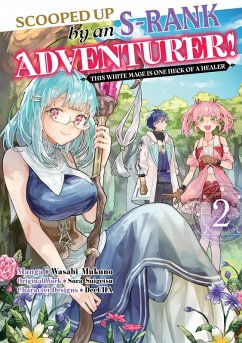 Scooped Up by an S-Rank Adventurer! This White Mage Is One Heck of a Healer (Manga) Volume 2 (eBook, ePUB) Cover Scooped Up by an S-Rank Adventurer! This White Mage Is One Heck of a Healer (Manga) Volume 2 (eBook, ePUB)