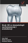 Druk 3D w stomatologii zachowawczej i endodoncji Druk 3D w stomatologii zachowawczej i endodoncji