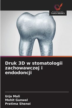 Druk 3D w stomatologii zachowawczej i endodoncji - Mali, Urja;Gunwal, Mohit;SHENOI, PRATIMA Druk 3D w stomatologii zachowawczej i endodoncji - Mali, Urja;Gunwal, Mohit;SHENOI, PRATIMA