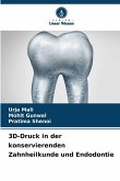 3D-Druck in der konservierenden Zahnheilkunde und Endodontie 3D-Druck in der konservierenden Zahnheilkunde und Endodontie