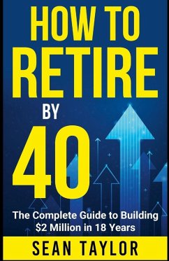 HOW TO RETIRE BY 40 (print) - Taylor, Sean