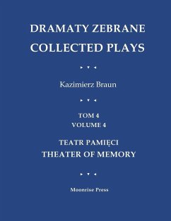 Dramaty Zebrane. Collected Plays. Tom 4. Volume 4. Teatr Pami¿ci. Theater of Memory - Braun, Kazimierz Dramaty Zebrane. Collected Plays. Tom 4. Volume 4. Teatr Pami¿ci. Theater of Memory - Braun, Kazimierz