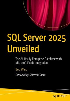 SQL Server 2025 Unveiled (eBook, PDF) - Ward, Bob SQL Server 2025 Unveiled (eBook, PDF) - Ward, Bob