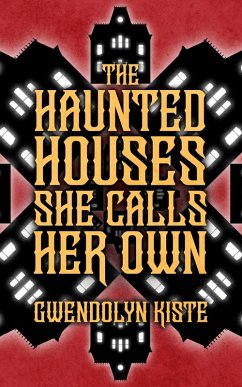 The Haunted Houses She Calls Her Own (eBook, ePUB) - Kiste, Gwendolyn The Haunted Houses She Calls Her Own (eBook, ePUB) - Kiste, Gwendolyn
