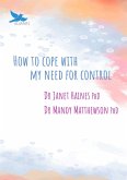 How to Cope with My Need for Control How to Cope with My Need for Control