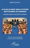 La place du Sénat dans le système institutionnel au Cameroun La place du Sénat dans le système institutionnel au Cameroun