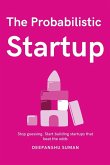 The Probabilistic Startup The Probabilistic Startup