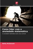 Como lidar com a ansiedade matemática