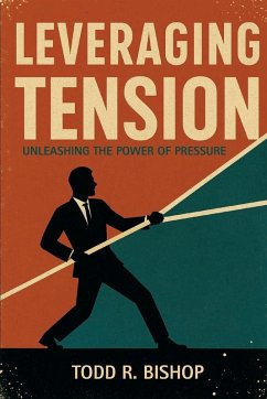 LEVERAGING TENSION - Bishop, Todd