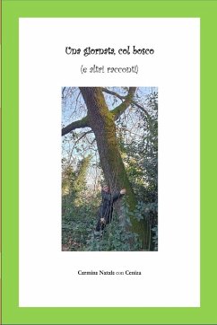 Una giornata, col bosco (e altri racconti) - Natale, Carmine; Minchella, Cinzia