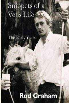 Snippets of a Vet's Life - Graham, Rod Snippets of a Vet's Life - Graham, Rod