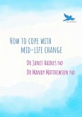 How to Cope with Mid-Life Change How to Cope with Mid-Life Change