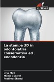 La stampa 3D in odontoiatria conservativa ed endodonzia La stampa 3D in odontoiatria conservativa ed endodonzia