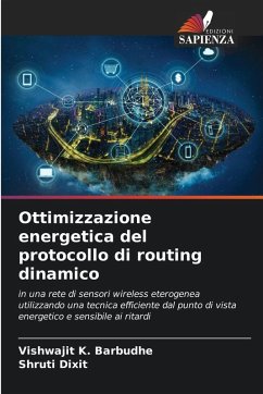 Ottimizzazione energetica del protocollo di routing dinamico - Barbudhe, Vishwajit K.;Dixit, Shruti Ottimizzazione energetica del protocollo di routing dinamico - Barbudhe, Vishwajit K.;Dixit, Shruti